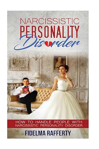 Narcissistic Personality Disorder.: How to handle people with Narcissistic Personality Disorder.: 4