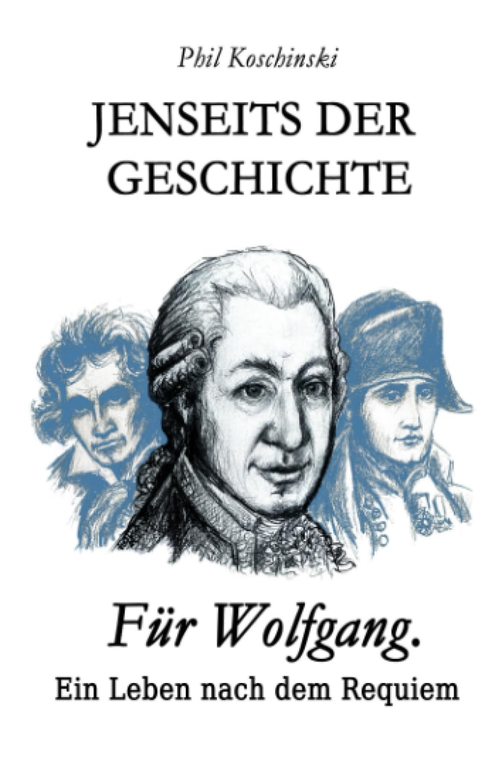 Jenseits der Geschichte - Für Wolfgang. Ein Leben nach dem Requiem