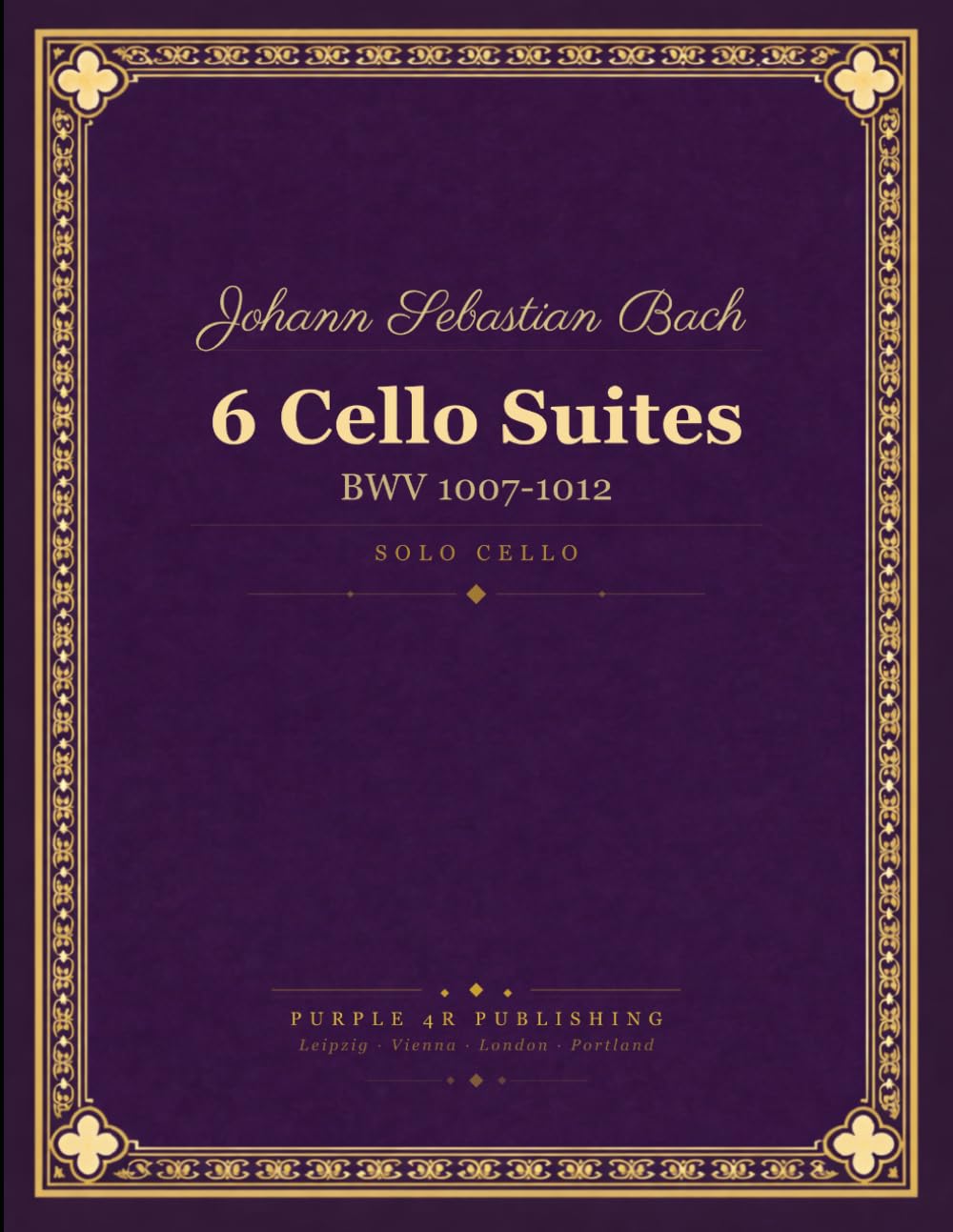 Bach: 6 Cello Suites, BWV 1007-1012 - Complete Solo Cello Score