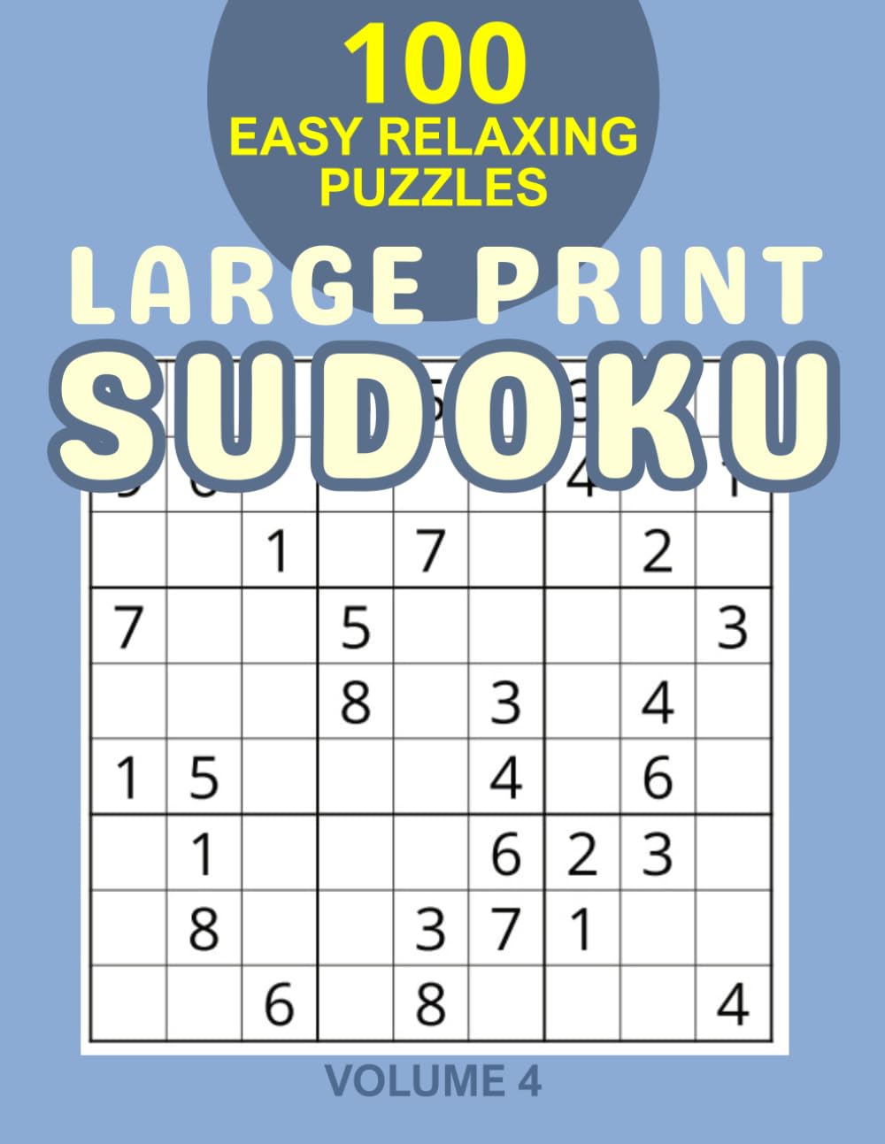Large Print Easy Sudoku: 100 Relaxing Puzzles for Seniors - One Puzzle Per Page - Volume 4 (Extra Large Print Easy Puzzles)