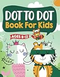Dot to Dot Book for Kids Ages 8-12: 100 Fun Connect The Dots Books for Kids Age 8, 9, 10, 11, 12 | Kids Dot To Dot Puzzles With Colorable Pages Ages ... & Girls Connect The Dots Activity Books)