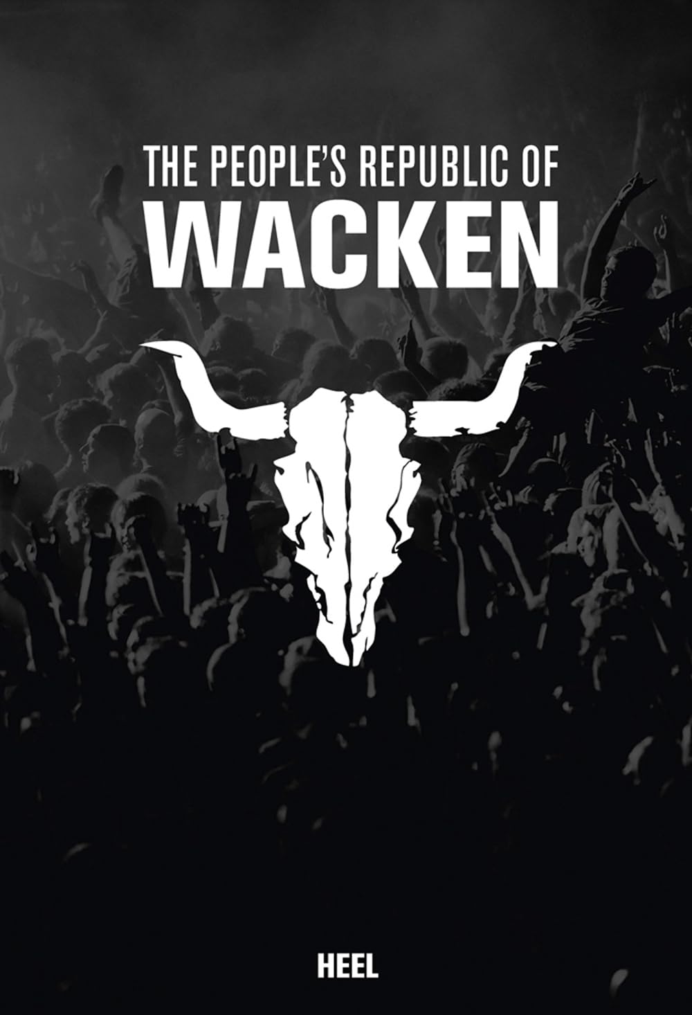 The People's Republic of Wacken (inkl. DVD): Das offizielle Buch zum Festivaljubiläum. Deutsch-Englisch