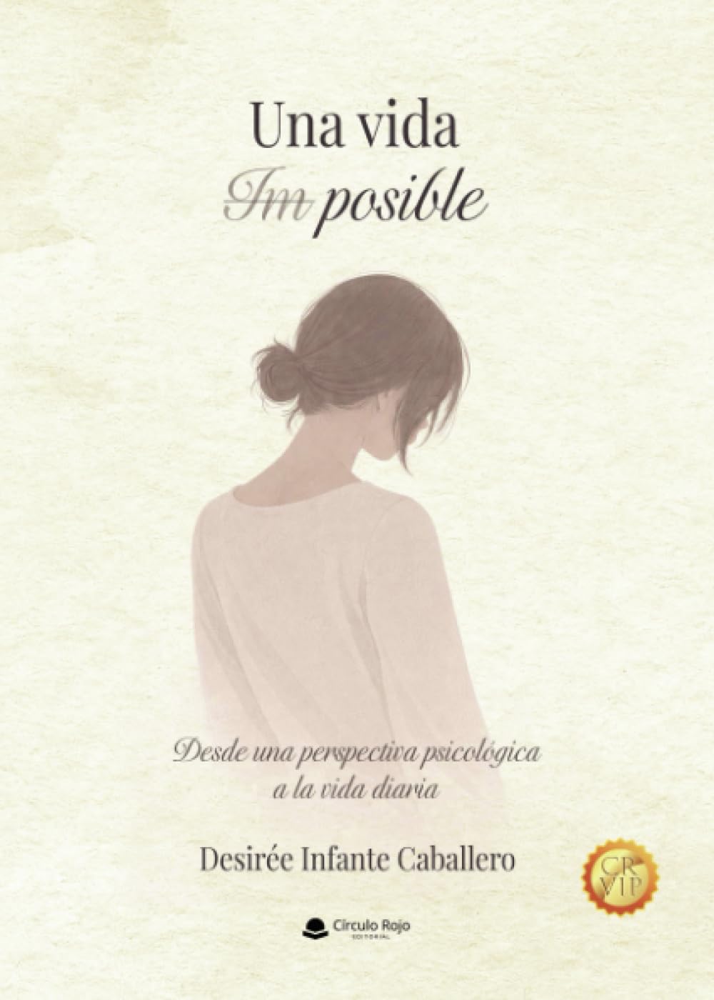 Una vida Im posible: Desde una perspectiva psicológica a la vida diaria