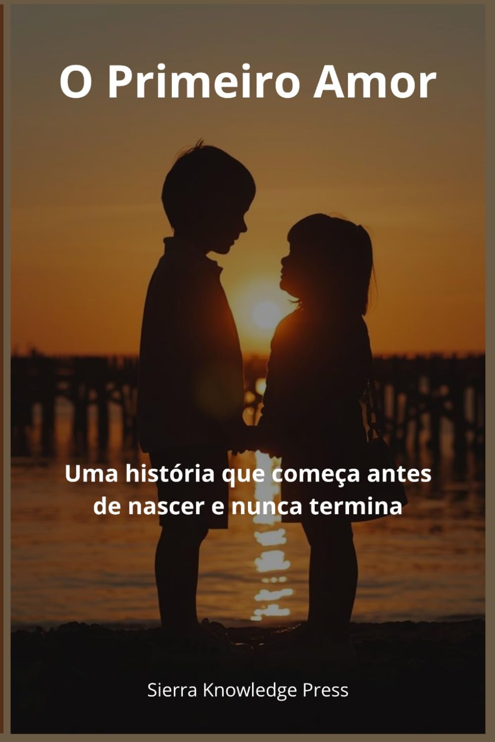 O Primeiro Amor: Uma história que começa antes de nascer e nunca termina: 2 (Histórias de Amor que Deixam Marca)