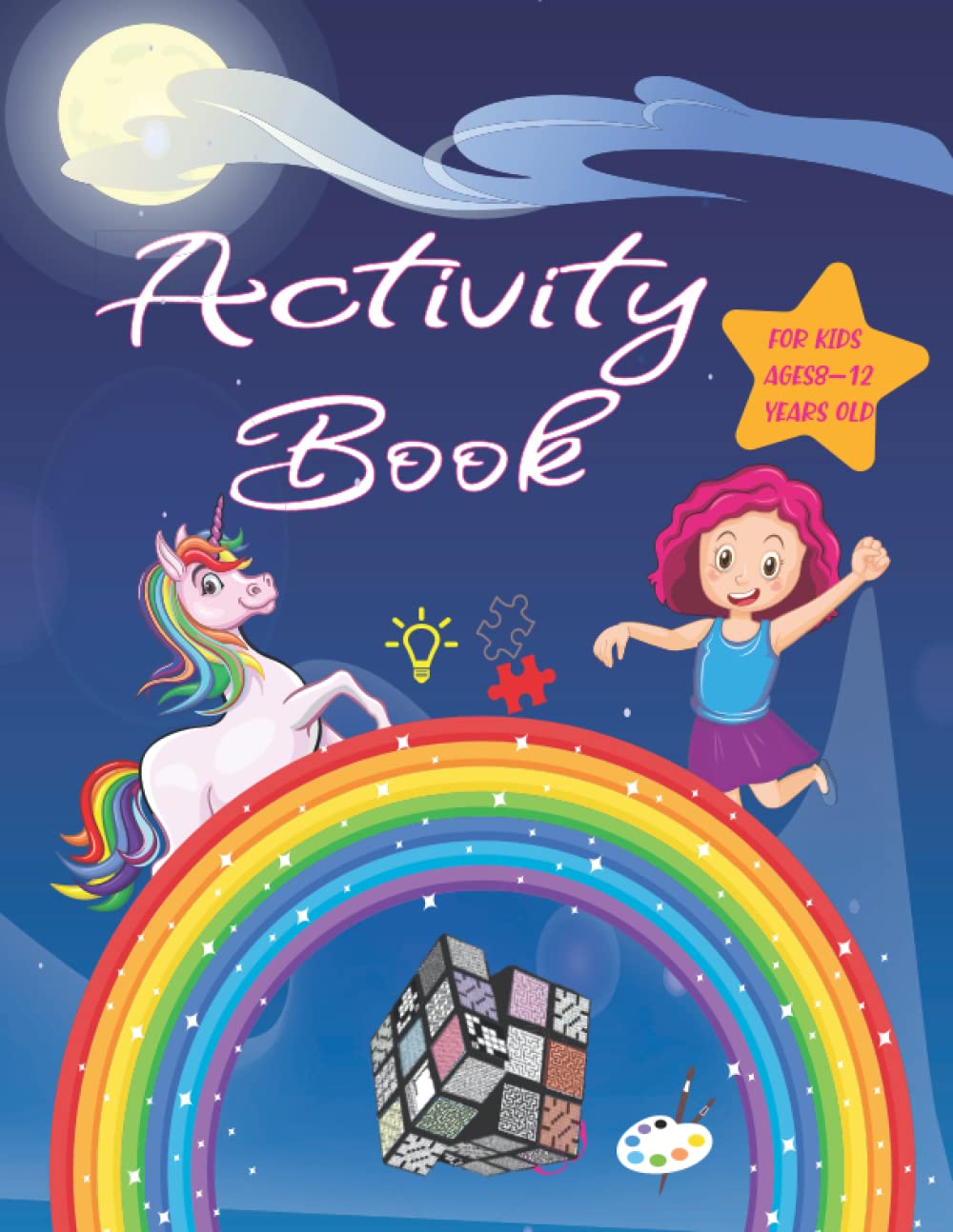 Activity Book For Girls Ages 8-12 Years Old: Challenging Fun Brain Teasers and Logic Puzzles For Clever Girls Includes Crossword, Mazes, Sudoku, Unicorn coloring, Word Search, Math,