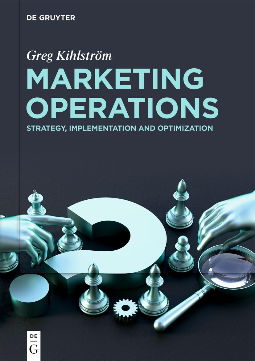 Marketing Operations: Strategy, Implementation and Optimization