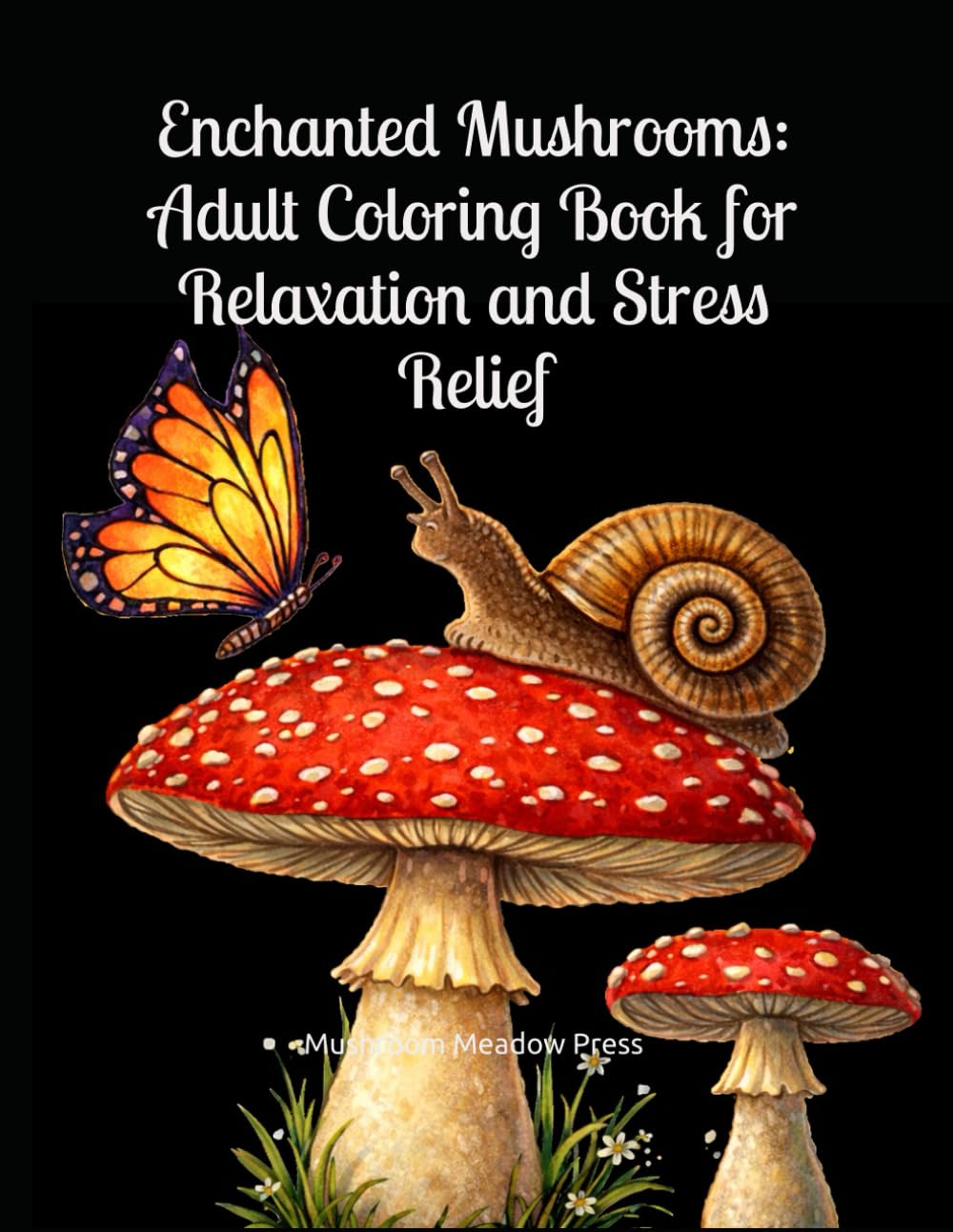 Enchanted Mushrooms: Adult Coloring Book for Relaxation and Stress Relief
