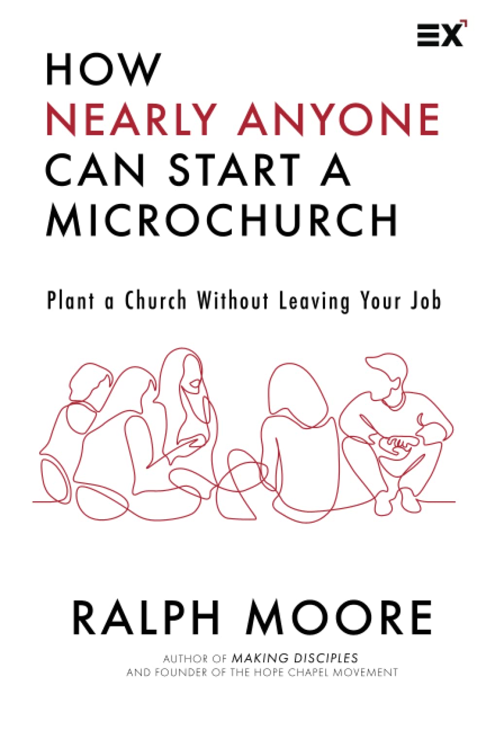 How Nearly Anyone Can Start a Microchurch: Plant a Church Without Leaving Your job