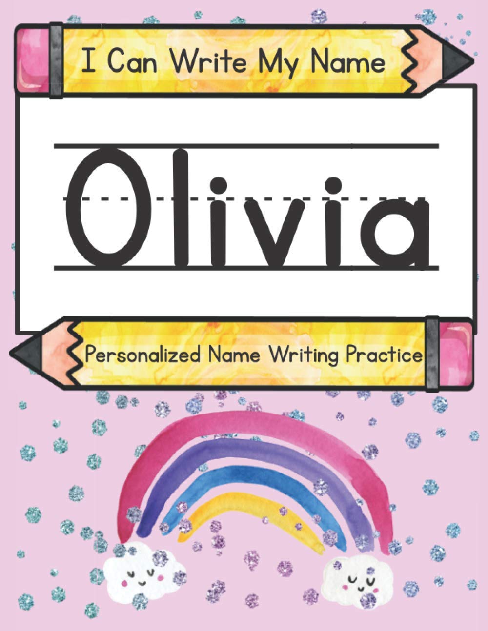I Can Write My Name: Olivia: Personalized Name Writing Practice