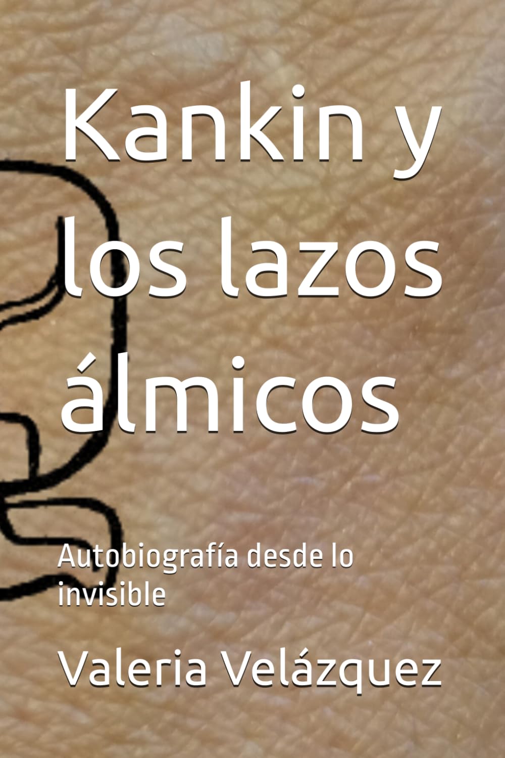 Kankin y los lazos álmicos: Autobiografía desde lo invisible