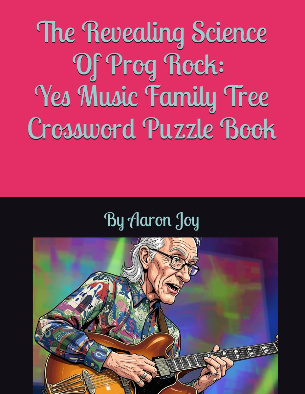 The Revealing Science Of Prog Rock: Yes Music Family Tree Crossword Puzzle Book