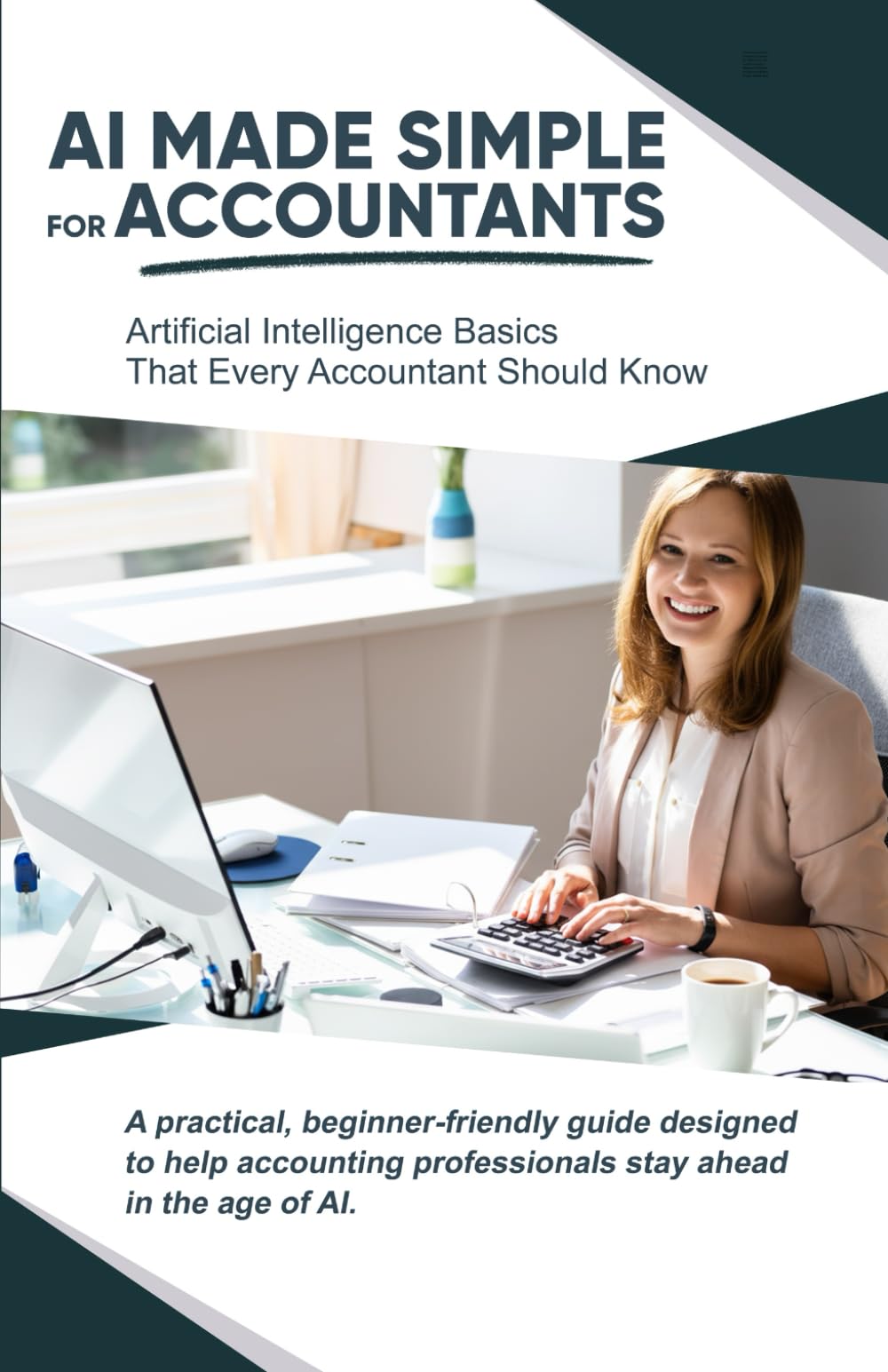 AI Made Simple for Accountants: Artificial Intelligence Basics that Every Accountant Should Know