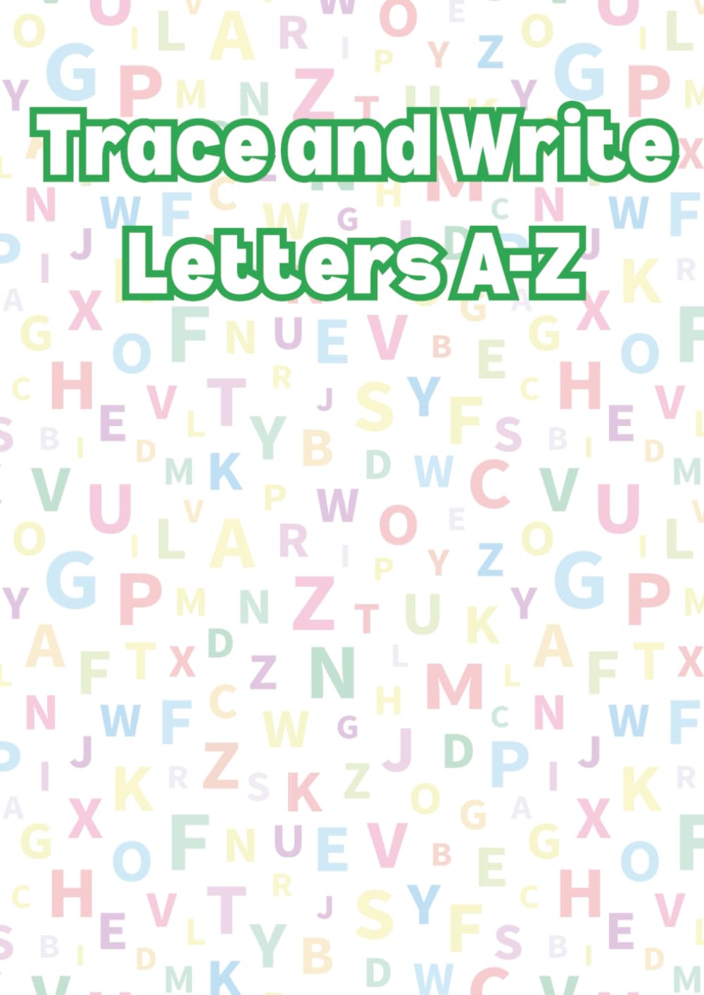 Trace and Write Letters: Uppercase and Lowercase