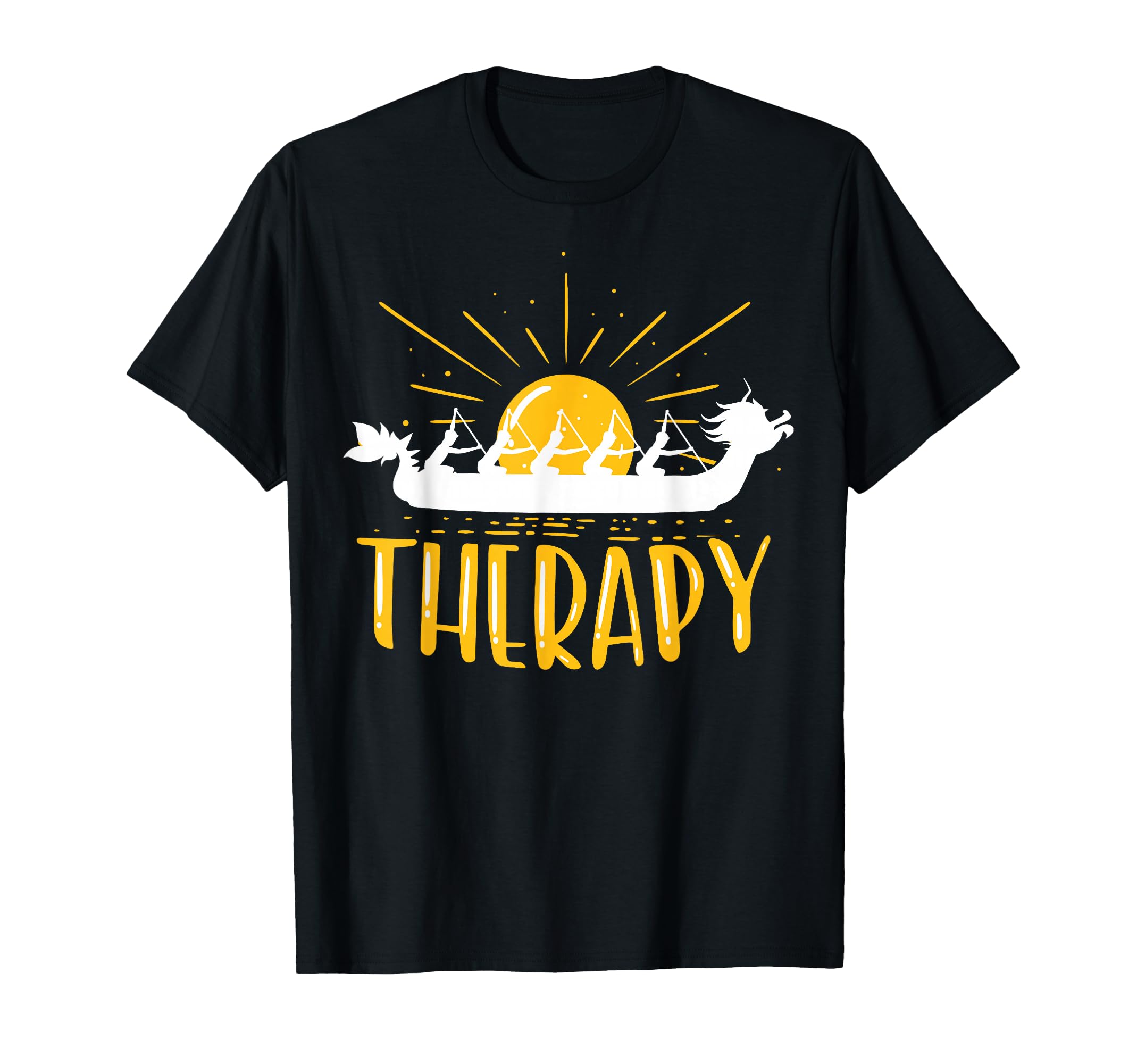Dragon Boat Is My Therapy I Paddle Dragonboat T-Shirt