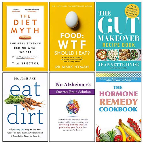 Set of 6 Books Collection (The Diet Myth, Food Wtf Should I Eat, The Gut Makeover Recipe Book, Eat Dirt, No Alzheimers Smarter Brain Keto Solution, The Hormone Remedy Cookbook)