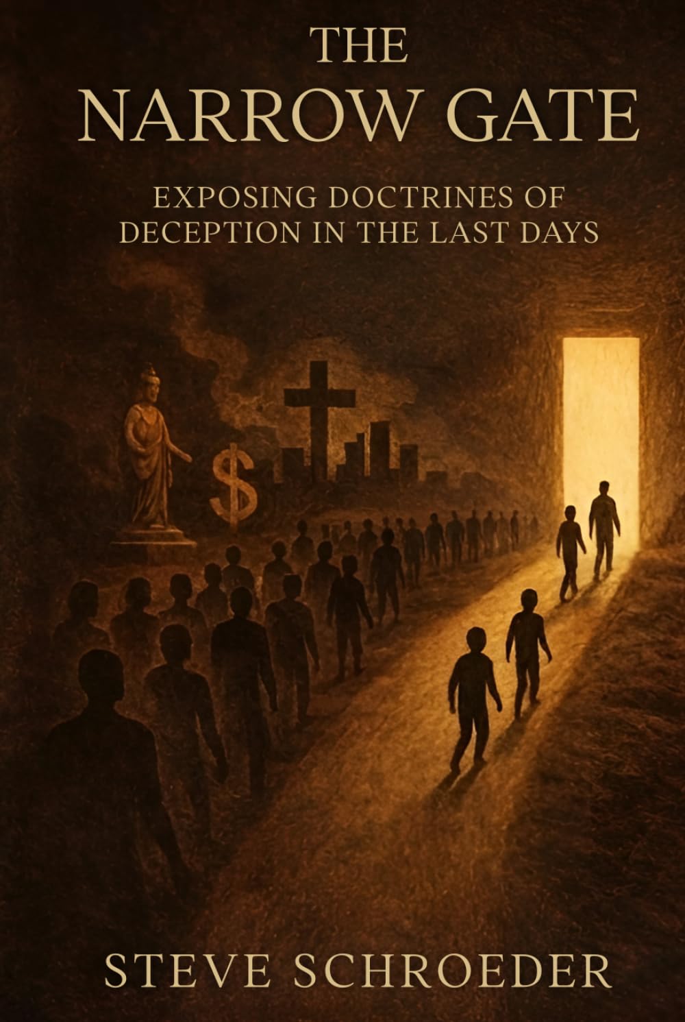 The Narrow Gate: Exposing Doctrines of Deception in the Last Days