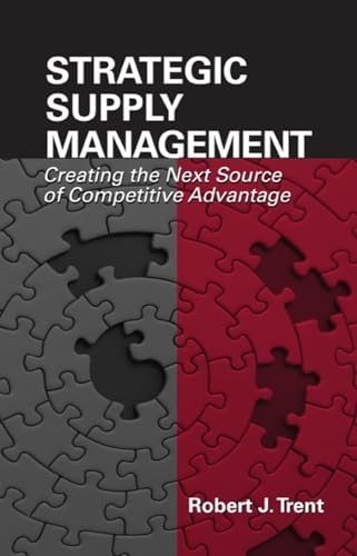 Strategic Supply Management: Creating the Next Source of Competitive Advantage