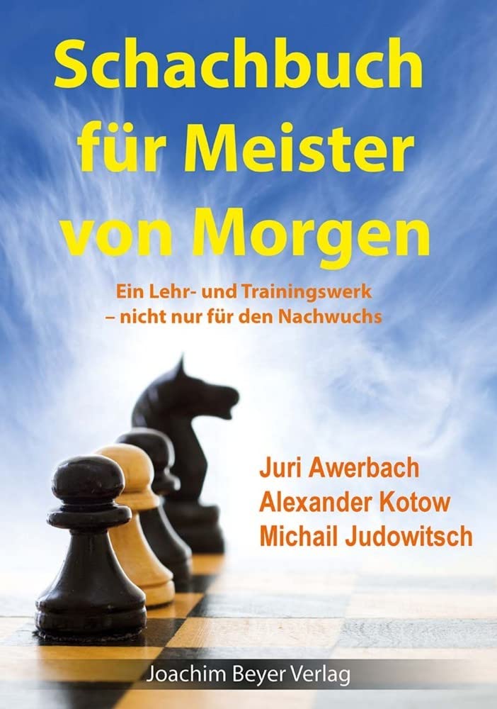 Schachbuch für Meister von Morgen: Ein Lehr- und Trainingswerk - nicht nur für den Nachwuchs