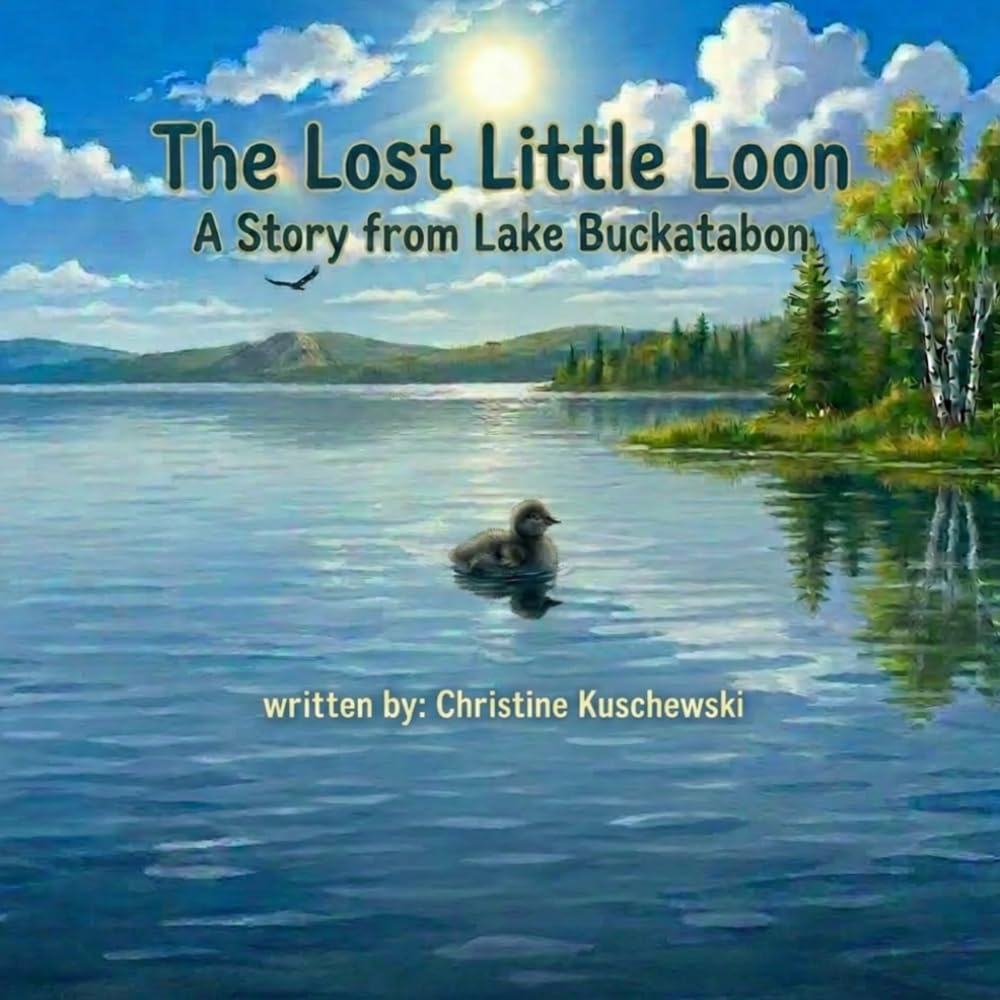 The Lost Little Loon A Story from Lake Buckatabon