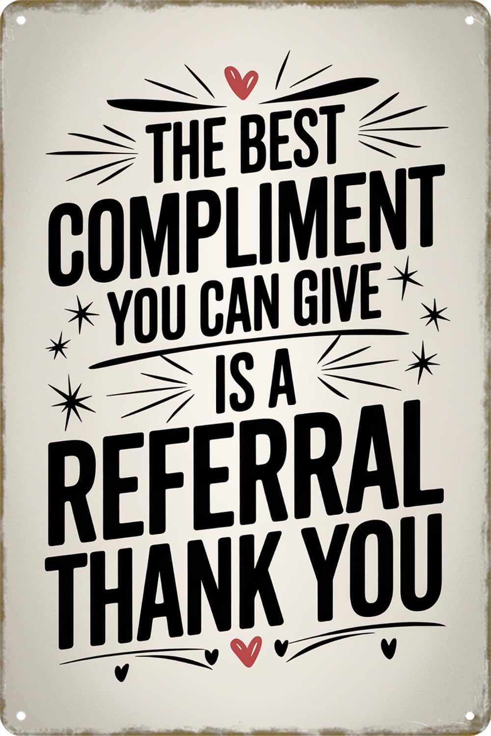 SMAZDFXX Funny Sign The Best Compliment You Can Give Is A Referral Thank You Retro Metal Tin Signs For Kitchen Bathroom Garden Garage Club Decor Plaque Poster 5.5"x8"