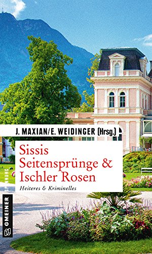 Sissis Seitensprünge & Ischler Rosen: Heiteres & Kriminelles (Kriminalromane im GMEINER-Verlag) für 8,99 EUR bei amazon.de Bild: Sissis Seitensprünge & Ischler Rosen: Heiteres & Kriminelles (Kriminalromane im GMEINER-Verlag) für 8,99 EUR bei amazon.de