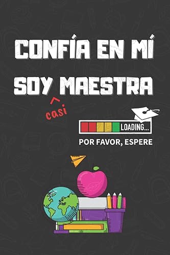 CONFIA EN MI, SOY (casi) MAESTRA: DIVERTIDO CUADERNO DE NOTAS, DIARIO O AGENDA | Regalo original y creativo para estudiantes del grado de Magisterio u opositores | Cumpleaños, Navidad o aniversario.
