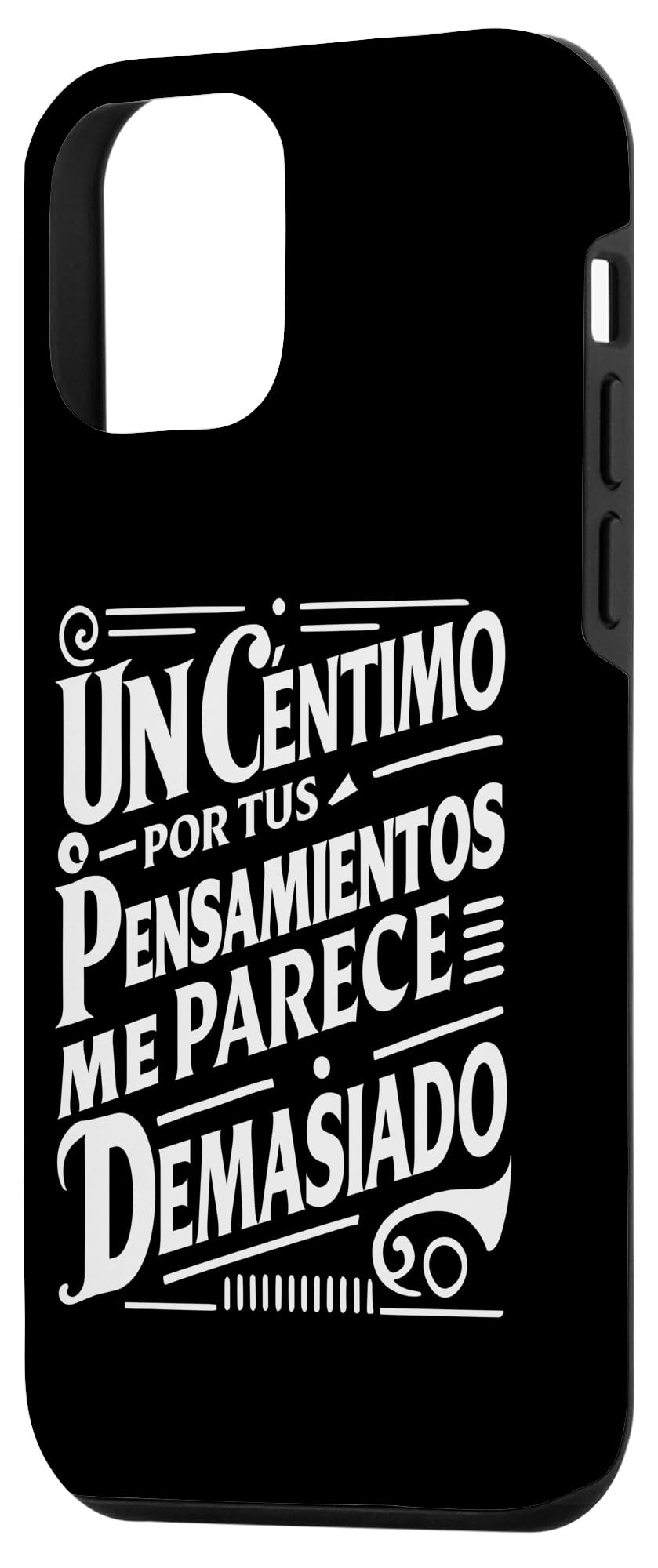 iPhone 12 mini Un Céntimo Por Tus Pensamientos Me Parece Demasiado Humor Case - Image 2