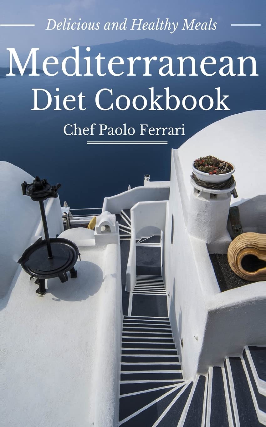 Mediterranean Diet Cookbook - Delicious and Healthy Mediterranean Meals: Mediterranean Diet for Beginners: Volume 1