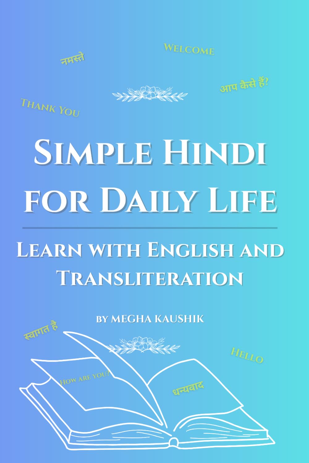 Simple Hindi for Daily Life: Learn with English and Transliteration