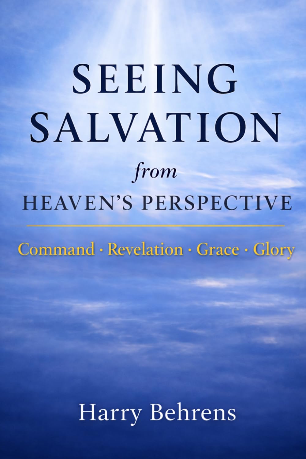 Seeing Salvation from Heaven's Perspective: Command Revelation Grace Glory