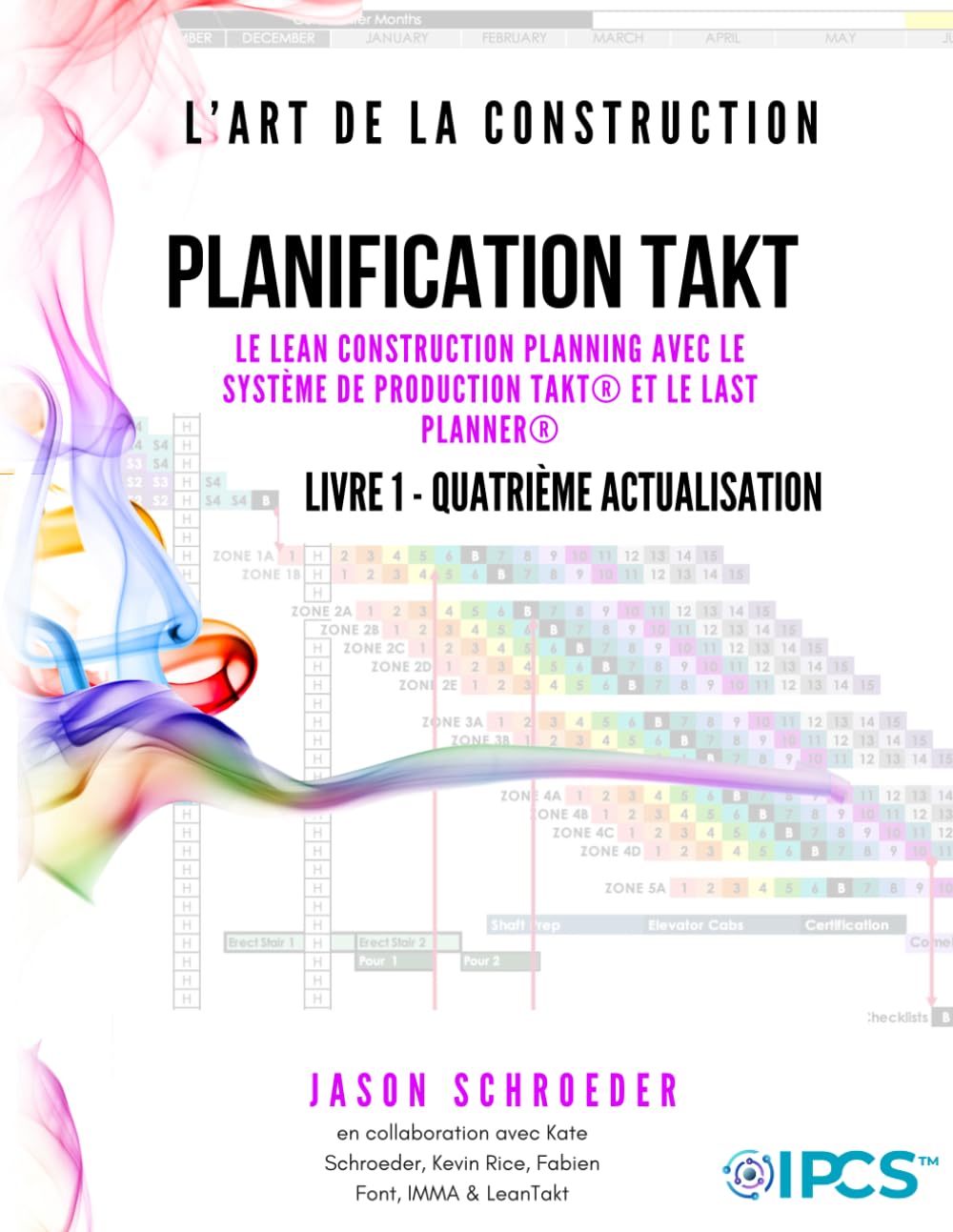 PLANIFICATION TAKT: LE LEAN CONSTRUCTION PLANNING AVEC LE SYSTÈME DE PRODUCTION TAKT® ET LE LAST PLANNER® (The Art of the Builder)
