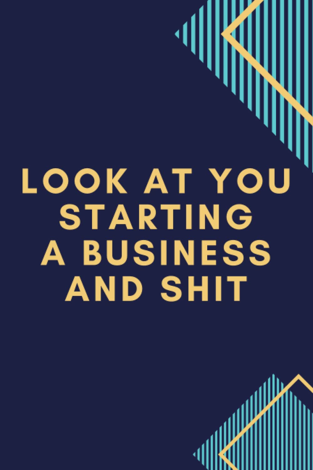 Inoufar PublishingLook At You Starting A Business And Shit Notebook: Funny New Business Owner Gift For Woman, Men - Great Entrepreneur 6x9 Lined Notebook Journal