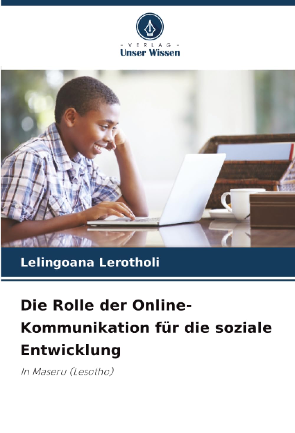 Die Rolle der Online-Kommunikation für die soziale Entwicklung: In Maseru (Lesotho)