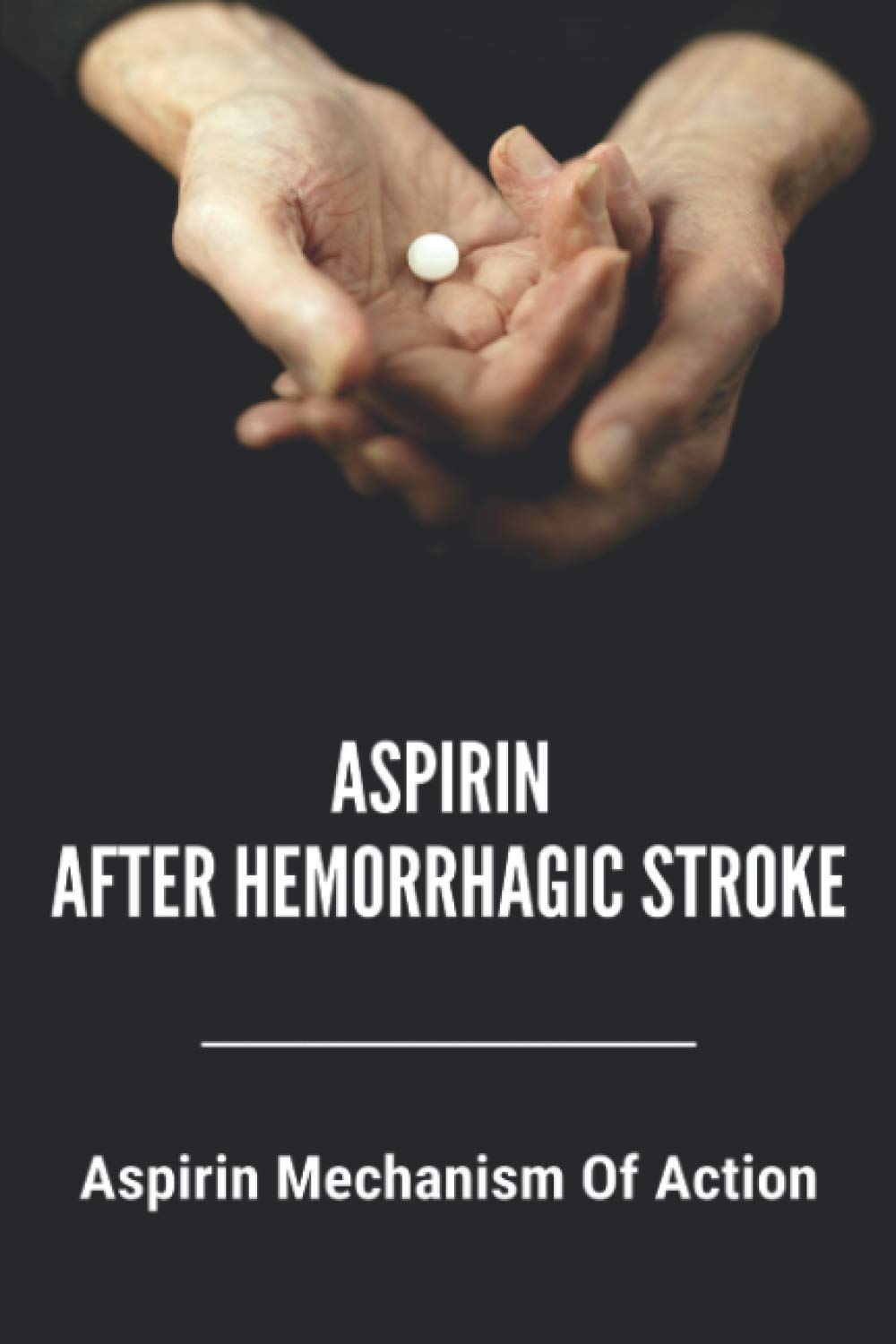 Buy Aspirin After Hemorrhagic Stroke Aspirin Mechanism Of Action