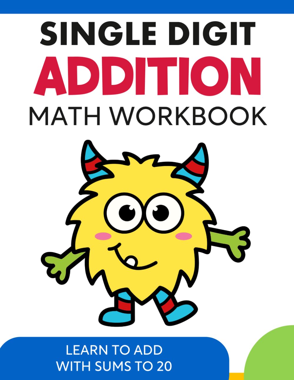 Single Digit Addition to 20 Math Workbook for Kids Grade 1: Learn to Add with Math Facts Up to 20 Addition Worksheets (Math Skill Builders)