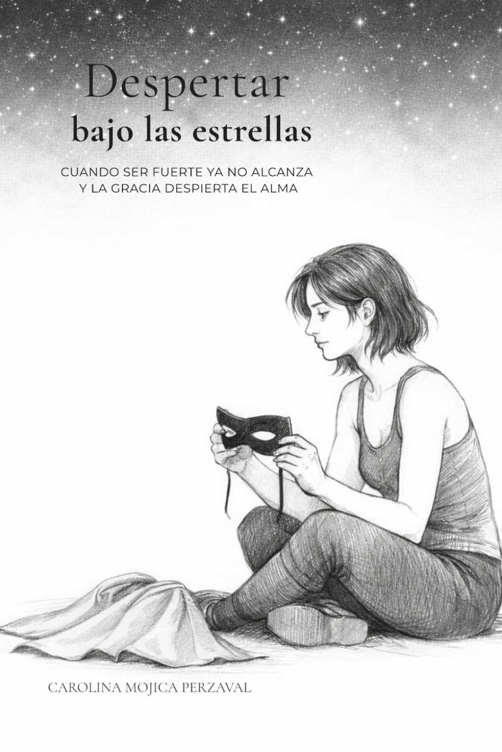 Despertar bajo las estrellas: Cuando ser fuerte ya no alcanza y la gracia despierta el alma