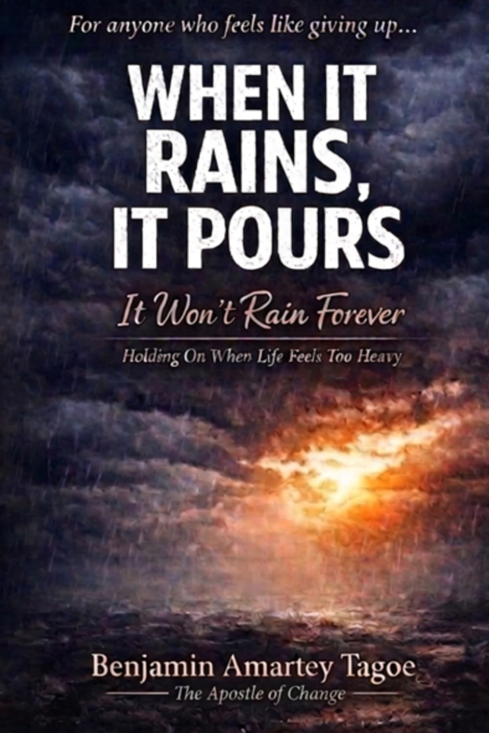 WHEN IT RAINS IT POURS: But It Won’t Rain Forever