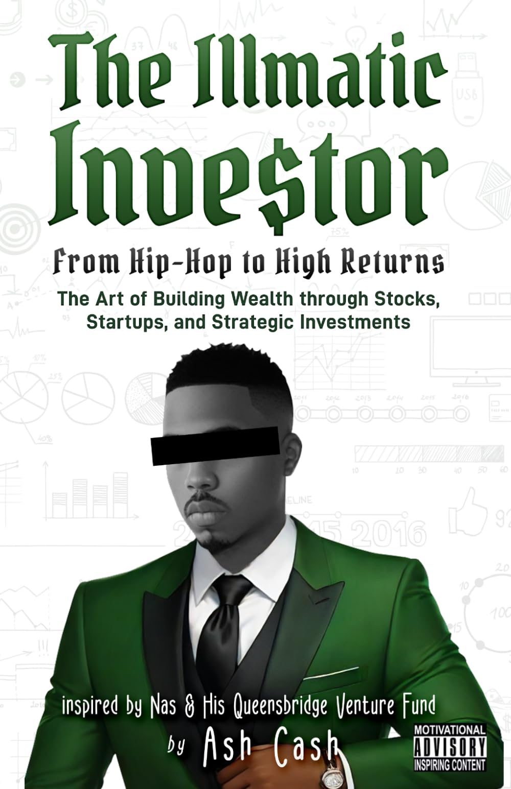 The Illmatic Investor: From Hip-Hop to High Returns - The Art of Building Wealth through Stocks, Startups, and Strategic Investments Inspired by Nas & His Queensbridge Venture Fund