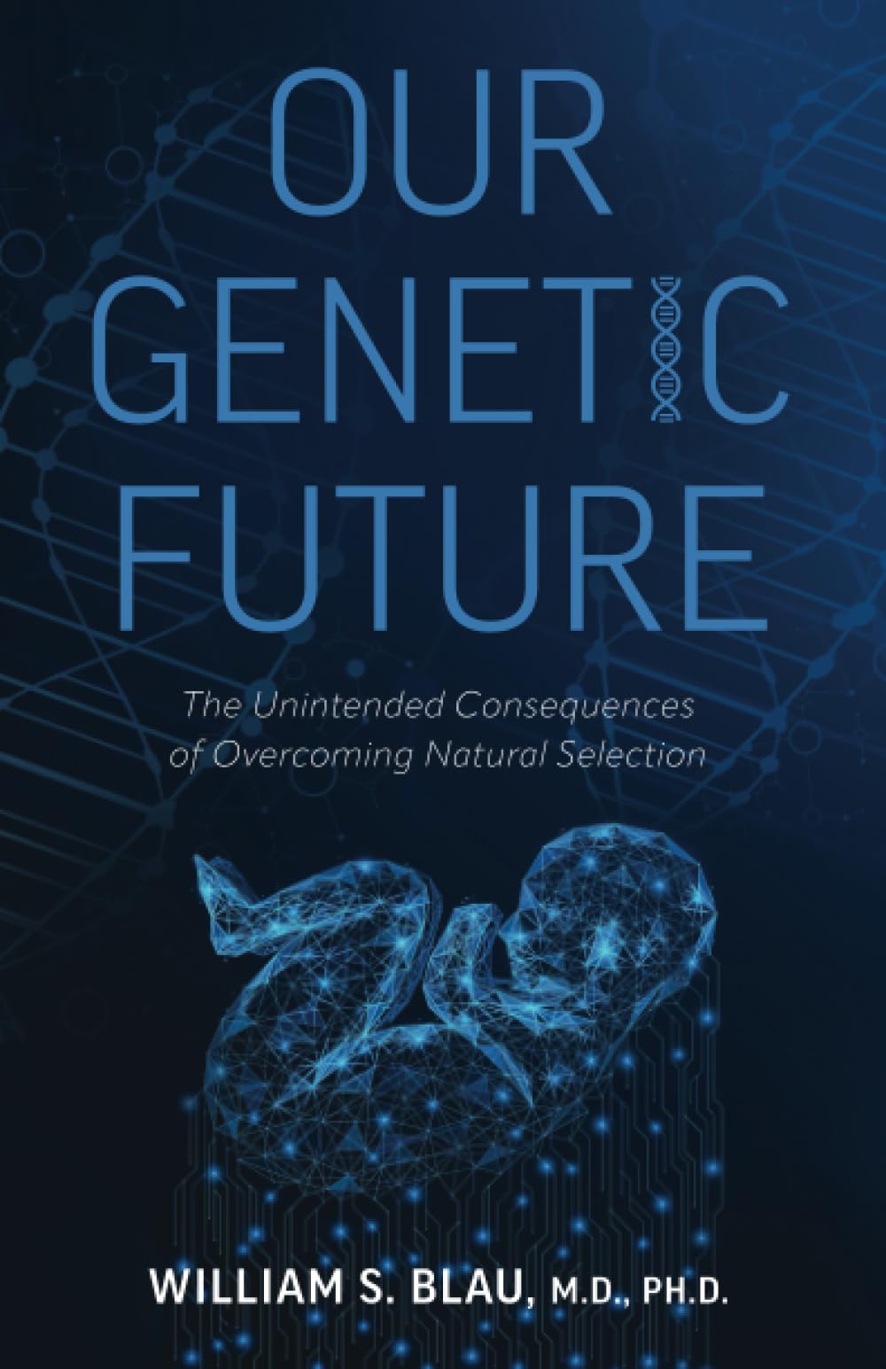 Our Genetic Future: The Unintended Consequences of Overcoming Natural Selection