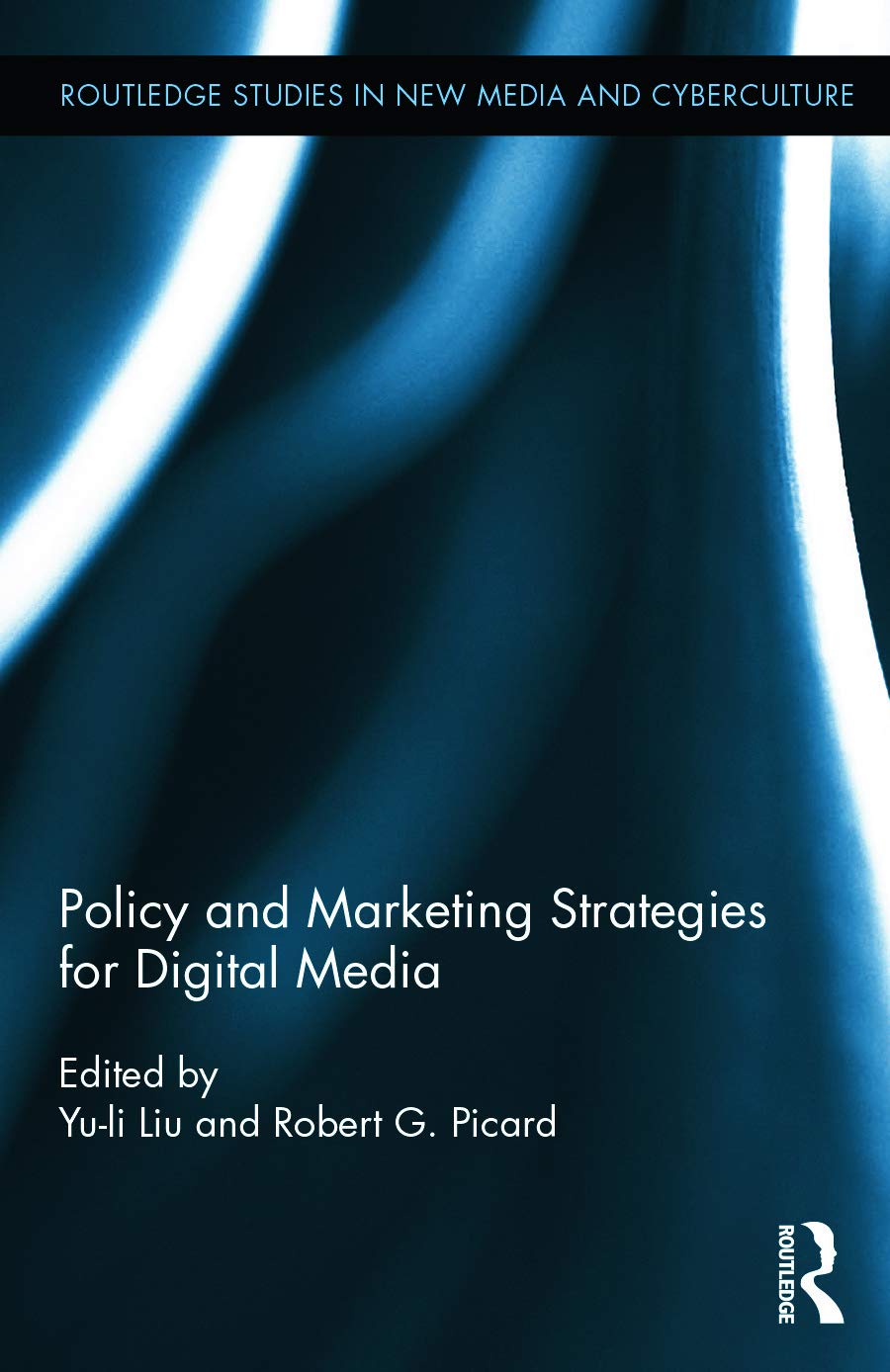 Policy and Marketing Strategies for Digital Media (Routledge Studies in New Media and Cyberculture, 19, Band 19)