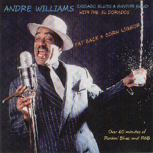 Fat Back & Corn Liquor by Andre Williams Chicago Blues & Rhythm Band