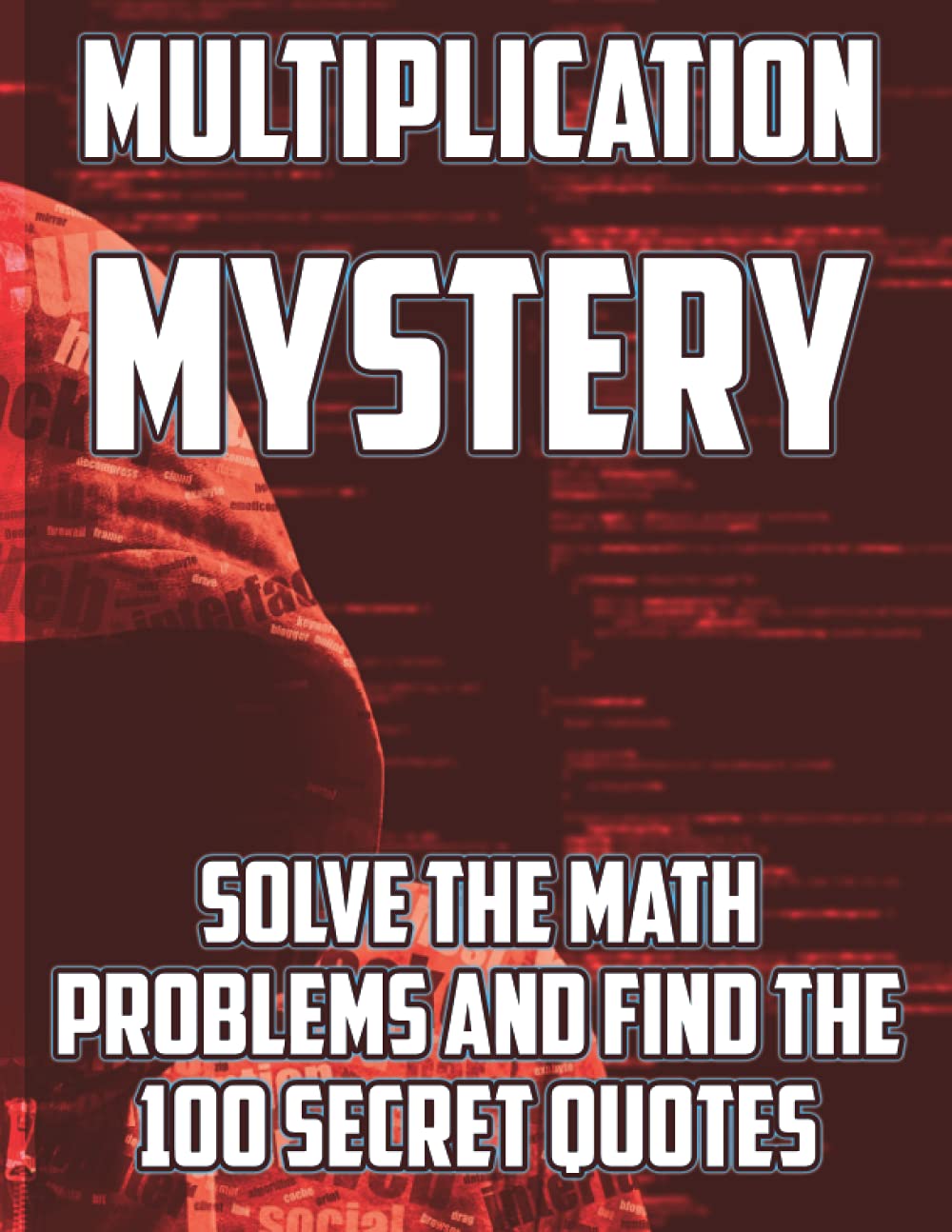 Multiplication Mystery - Solve the Math Problems and Find the 100 Secret Quotes: Practice times tables with 100 games and reveal famous quotations about life and success