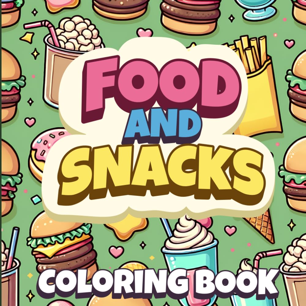 Bold & Easy Food Coloring Book: Cute Snacks and Sweet Treats to Color – Simple, Large-Print Designs for Kids and Adults