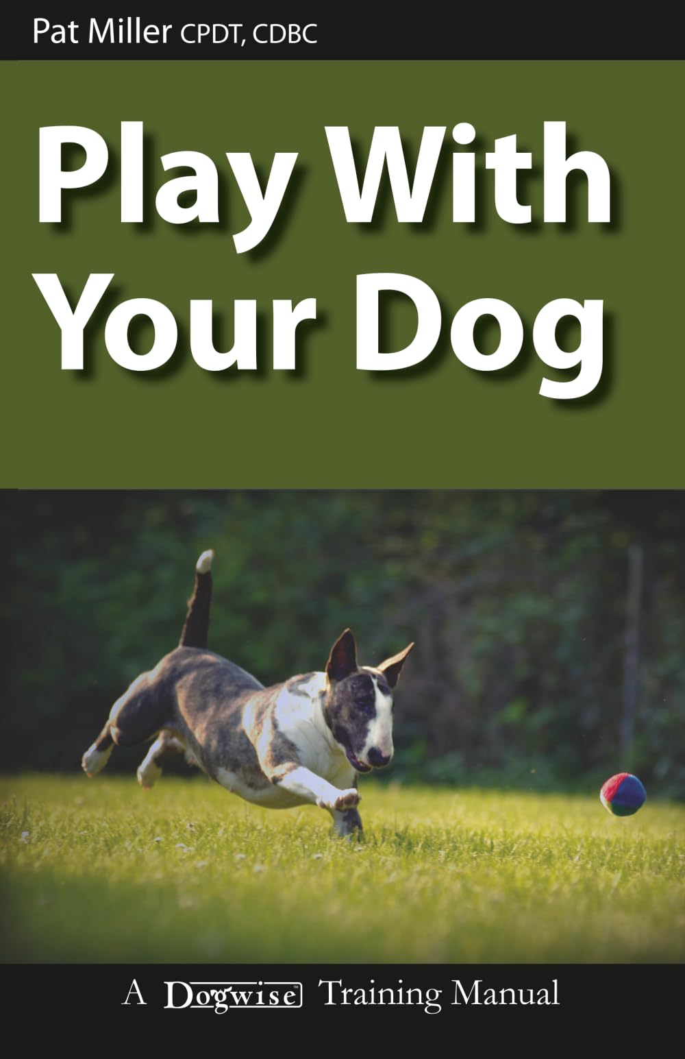 Play with Your Dog; Dogwise Training Manua- paperback, Pat Miller, 9781929242559