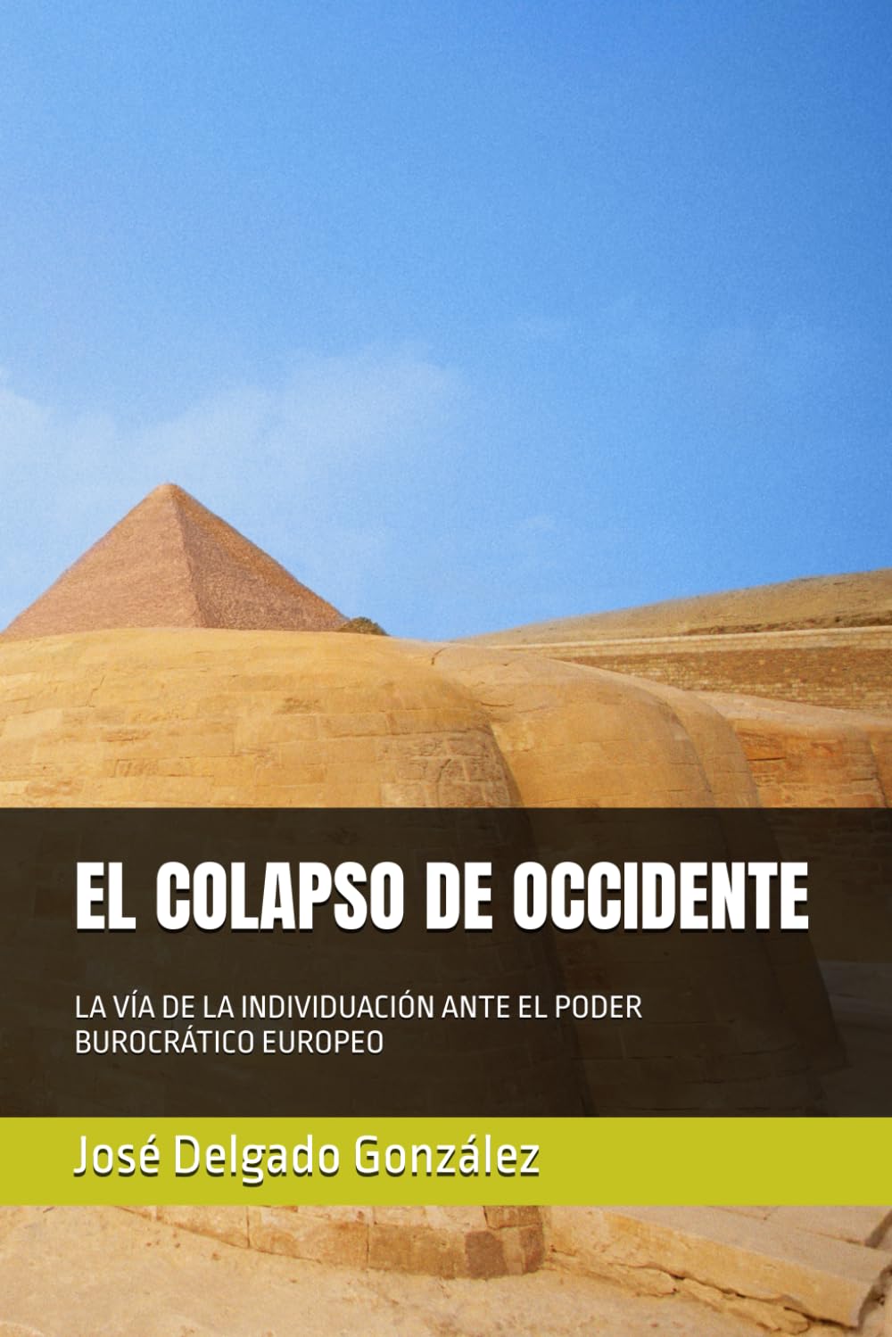 EL COLAPSO DE OCCIDENTE: LA VÍA DE LA INDIVIDUACIÓN ANTE EL PODER BUROCRÁTICO EUROPEO