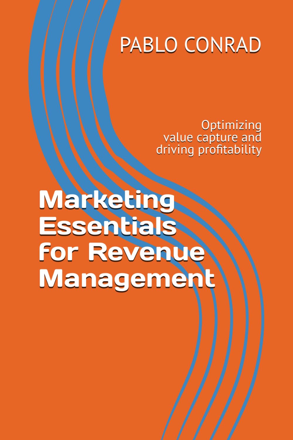 Marketing essentials for Revenue Management: Optimizing value capture and driving profitability