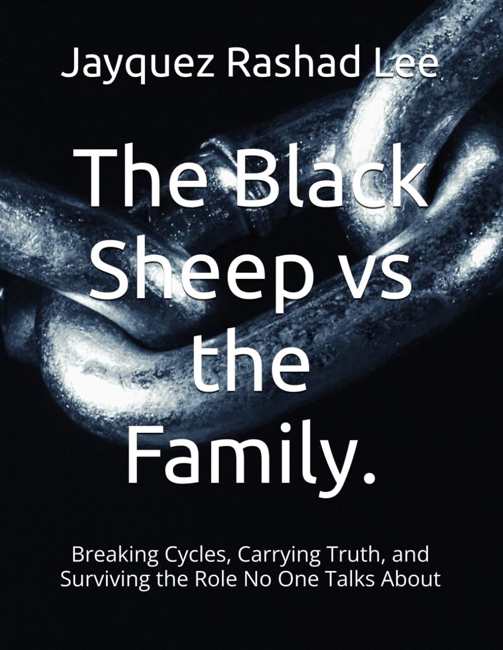 The Black Sheep vs the Family.: Breaking Cycles, Carrying Truth, and Surviving the Role No One Talks About