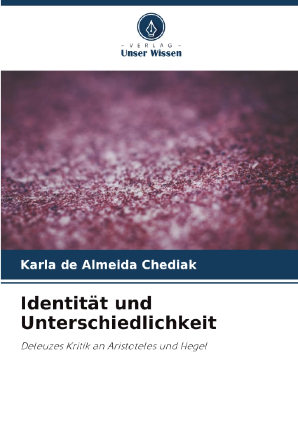 Identität und Unterschiedlichkeit: Deleuzes Kritik an Aristoteles und Hegel