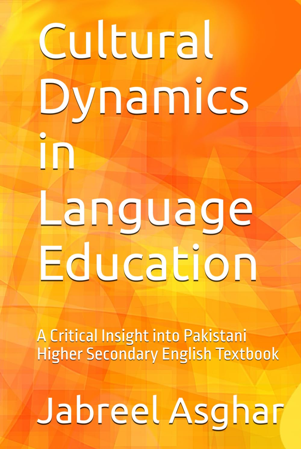 Cultural Dynamics in Language Education: A Critical Insight into Pakistani Higher Secondary English Textbook