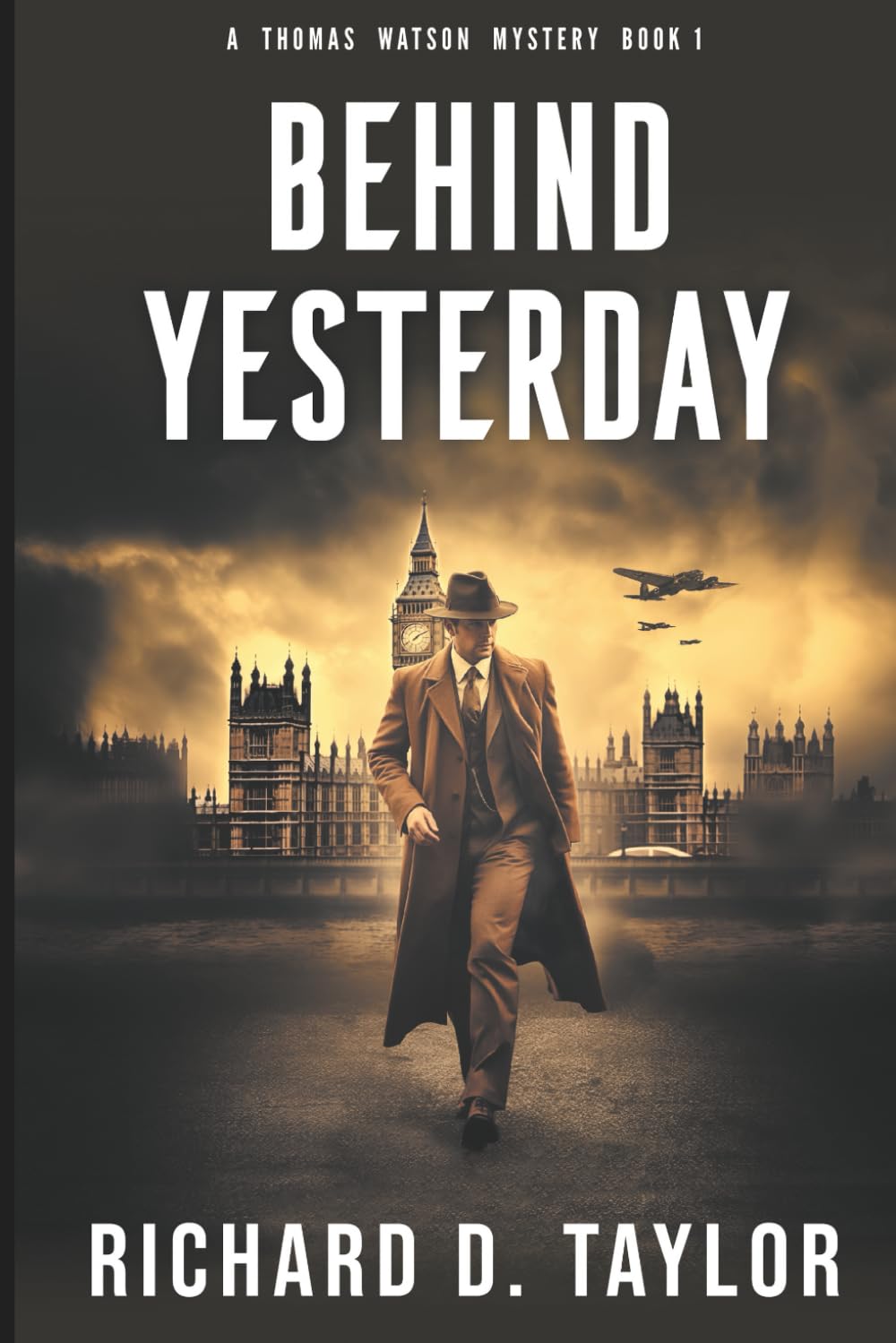 Behind Yesterday: Love, intrigue and espionage in a time of war. (Thomas Watson Thriller/Mystery Series)